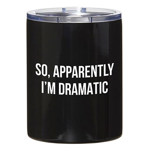 So, Apparently I'm Dramatic - Travel Tumbler