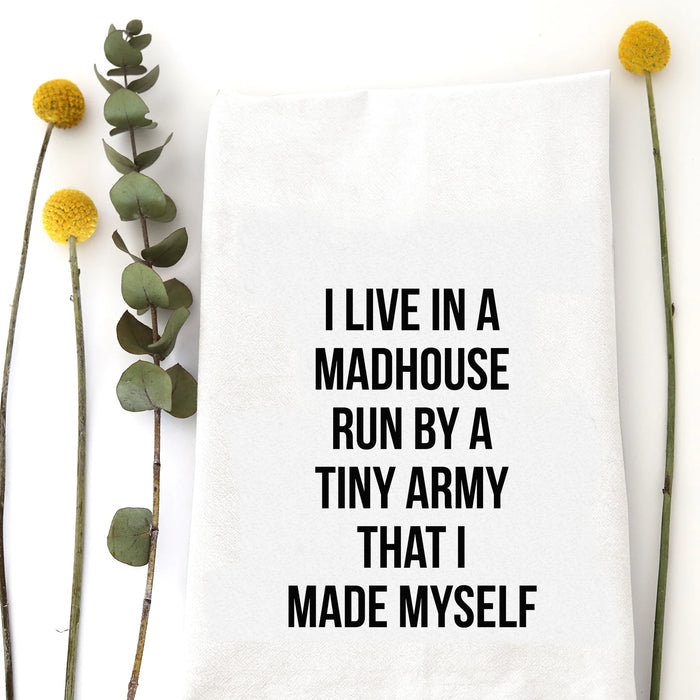 I Live In A Madhouse Tea Towel