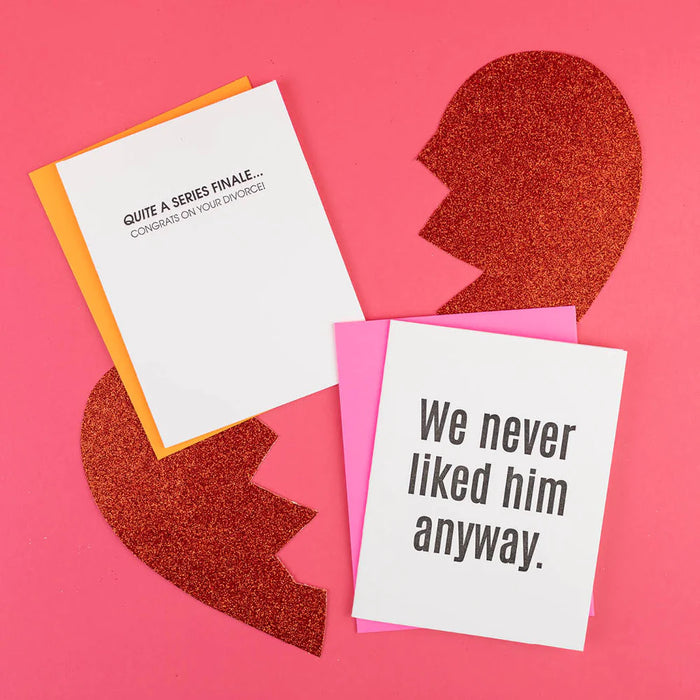 We Never Liked Him Anyway - Letterpress Card