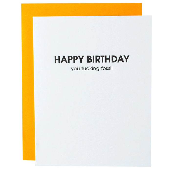 Happy Birthday, You Fucking Fossil - Letterpress Card