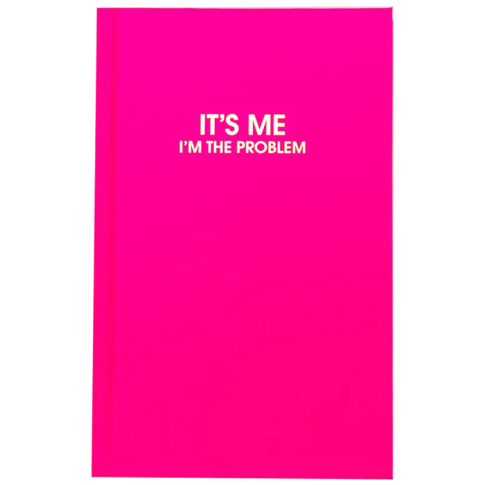 It's Me. I'm The Problem - Hard-Cover Journal