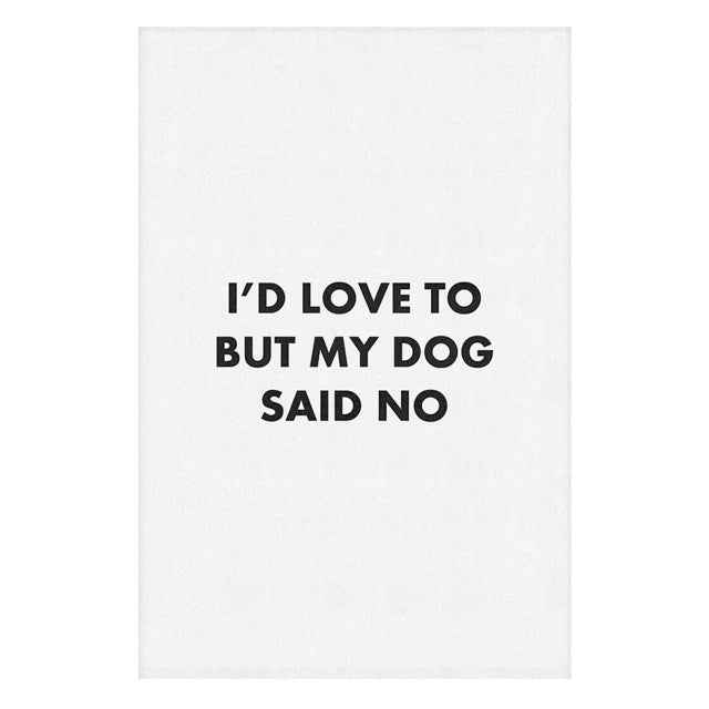 My Dog Said No Tea Towel