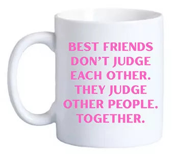 Best Friends Don't Judge Mug